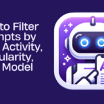 How to Filter Prompts by Topic, Activity, Popularity, and Model