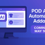 POD AI Automator Addon – Automate Your Print-on-Demand Workflow with AI (Launching May 16)